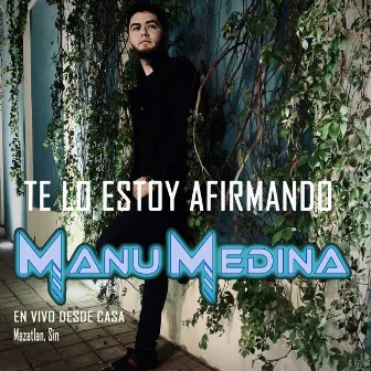 Te Lo Estoy Afirmando by Manu Medina