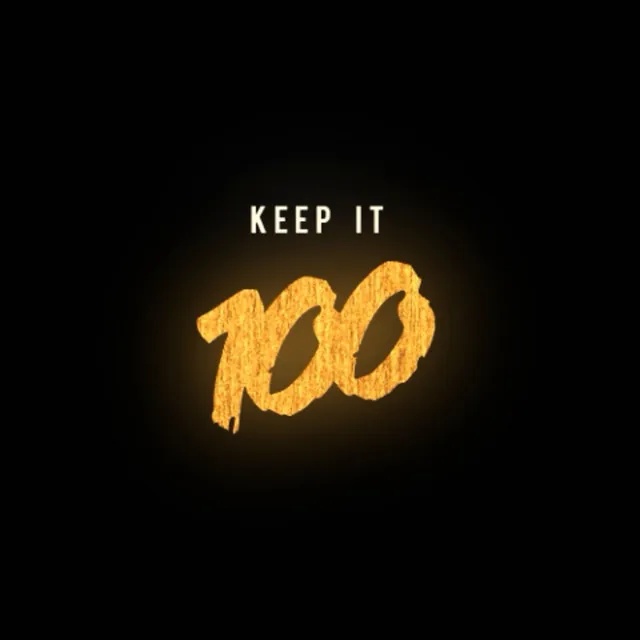 Keep it 100