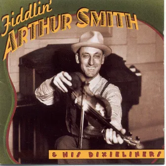 Fiddlin' Arthur Smith|His Dixieliners by Fiddlin' Arthur Smith