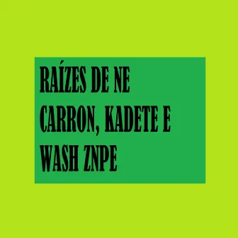 Raízes de Ne by Wash' ZNPE