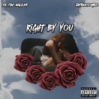 Right By You by Ck The Walker