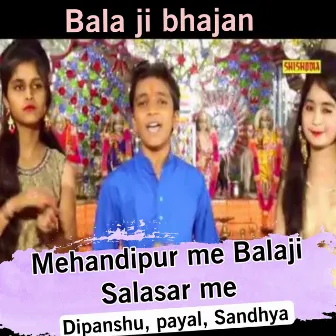 Mehandipur Me Balaji Salasar Me by Dipanshu