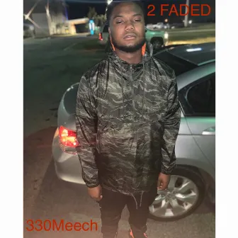 2 Faded by 330Meech