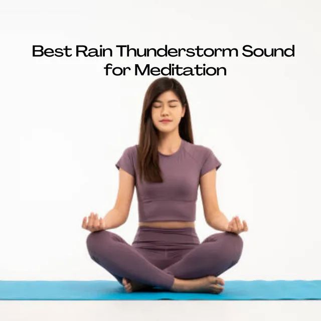 Calming Sound of the Rain and Thunderstorm for Meditation