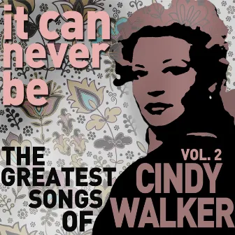 It Can Never Be: The Greatest Songs of Cindy Walker - Live on the Radio Vol. 2 by Cindy Walker