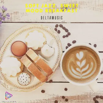 Soft Jazz Sweet Mood Breakfast by Deltamusic