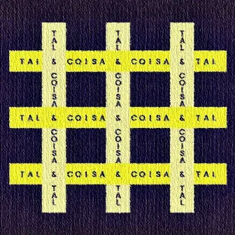 Tal & Coisa & Coisa & Tal by Claudio Doggy