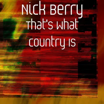 That's What Country Is by Nick Berry