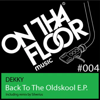 Back To The Oldskool E.P. by Dekky