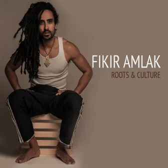 Roots & Culture by Fikir Amlak