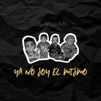 Ya No Soy El Mismo (En Vivo) by Los Del Nivel