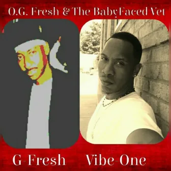 O.G. Fresh & The BabyFaced Vet by Vibe-One