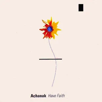 Have Faith by Achanak