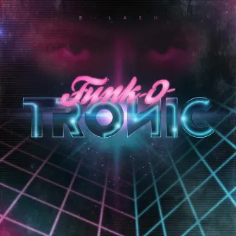 Funk-O-Tronic by B-LASH