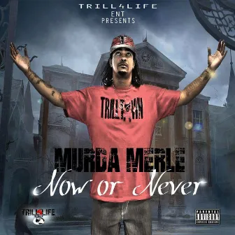 Now or Never by Murda Merle