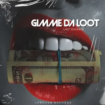 Gimme da Loot by Last Equinox