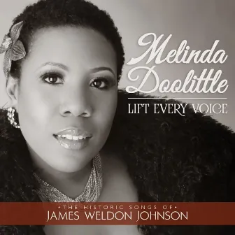 Lift Every Voice: The Historic Songs Of James Weldon Johnson by Melinda Doolittle