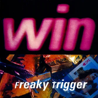 Freaky Trigger by Win