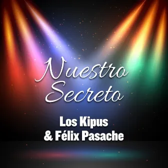 Nuestro Secreto by Felix Pasache