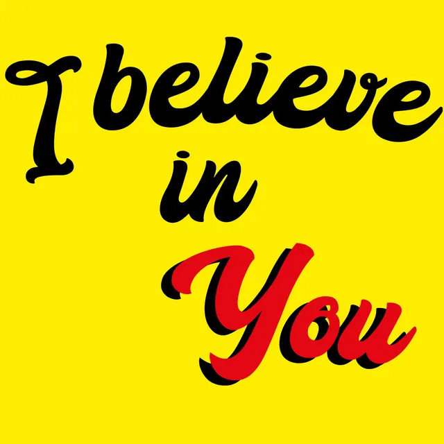 I Believe in You