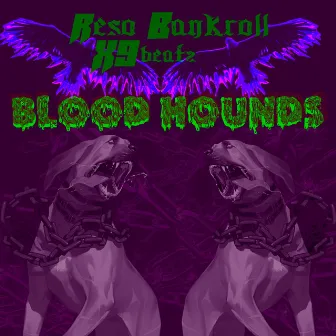 Blood Hounds by Reso Bankroll