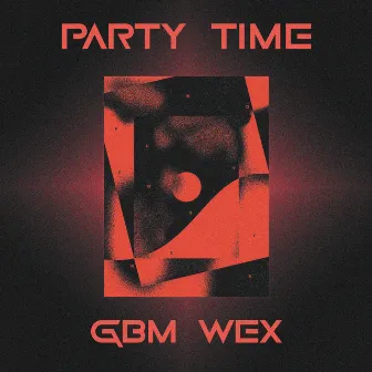 Party Time by GBM Wex