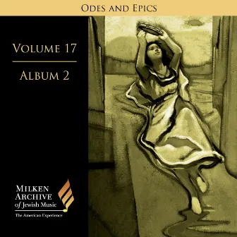 Milken Archive Digital Volume 17, Album 6: Ode and Epics - Dramatic Music of Jewish Experience by Unknown Artist