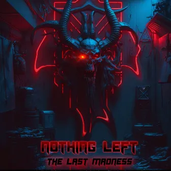 The Last Madness by Nothing Left