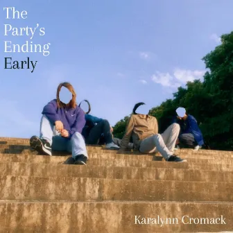 The Party's Ending Early by Karalynn Cromack