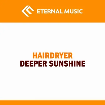 Deeper Sunshine by Hairdryer