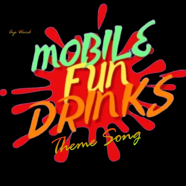 Mobile Fun Drinks Theme Song