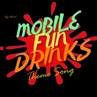 Mobile Fun Drinks Theme Song by Ayo Weird