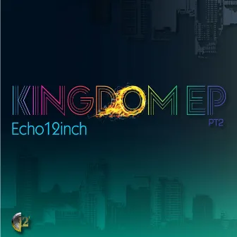 Kingdom, Pt. 2 EP by Echo 12 Inch