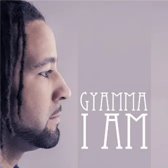 I Am by Gyamma