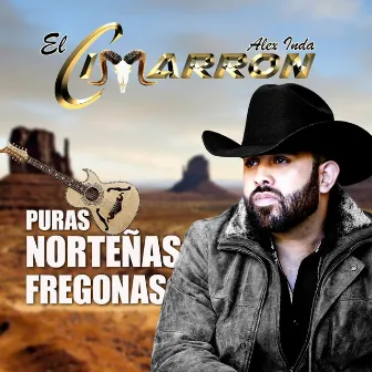 Puras Norteñas Fregonas (Norteño) by Alex Inda El Cimarron