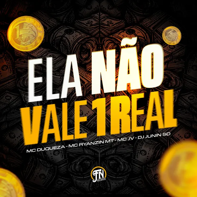 Ela não vale 1 real