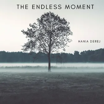 The Endless Moment by Hania Derej