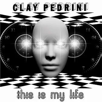 This is My Life by Clay Pedrini