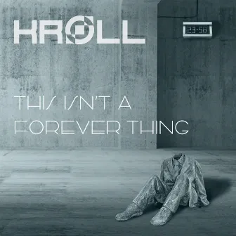 This Isn't a Forever Thing by KRØLL