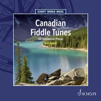 Canadian Fiddle Tunes - 60 Traditional Pieces by Iain Fraser