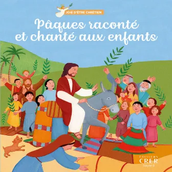 Joie d'être chrétien : Pâques raconté et chanté aux enfants by Michel Duchemin