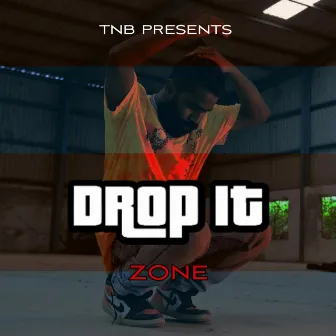 DROP IT by Zone