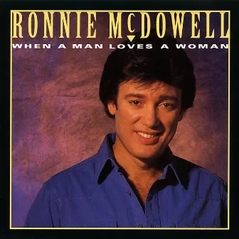 When A Man Loves A Woman by Ronnie McDowell