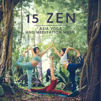 15 Zen – Asia Yoga and Meditation Music by Meditação Música Ambiente