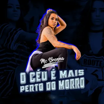 O Céu É Mais Perto do Morro by Mc Brenna