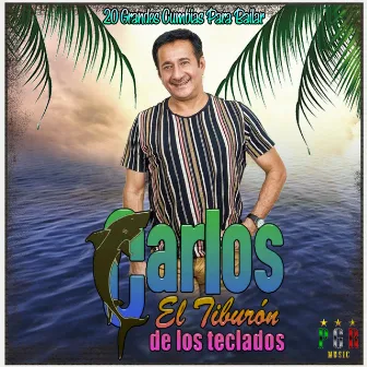 20 Grandes Cumbias Para Bailar Vol.1 by Carlos El Tiburon De Los Teclados