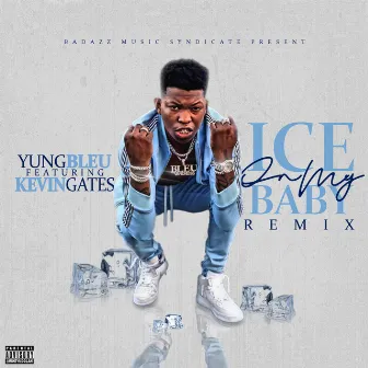 Ice On My Baby (feat. Kevin Gates) [Remix] by Yung Bleu