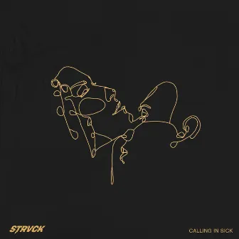 Calling in Sick by STRVCK