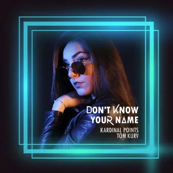 Don't Know Your Name by Tom Kurv