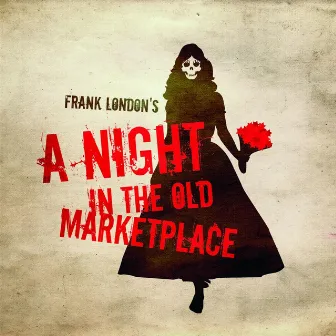 A Night in the Old Marketplace by Frank London